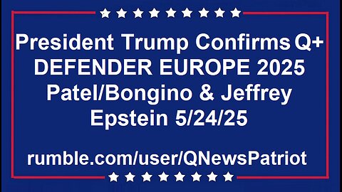 President Trump Confirms Q+ | Patel/Bongino & Jeffrey Epstein 5/24/25