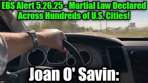 Joan O' Savin: EBS Alert 5.26.25 - Martial Law Declared Across Hundreds of U.S. Cities!