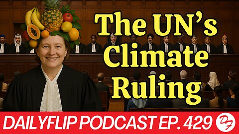 UN Court Make Climate Ruling - DailyFlip Podcast Ep. 429 - 7/25/25