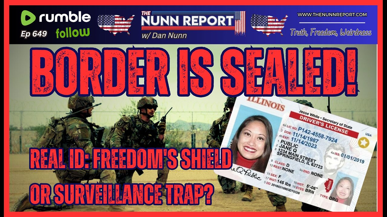 [Ep 649] The Border is SEALED! | Real ID: Freedom’s Shield or Surveillance Trap?