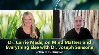 Dr. Carrie Madej on Mind Matters and Everything Else with Dr. Joseph Sansone