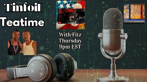 10-16-25 TIN FOIL TEA TIME WITH SPECIAL GUEST AND BROTHER FITZ!