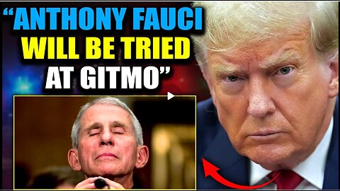 Trump Insider- 'Enemy Combatant' Anthony Fauci Faces Military Tribunal At GITMO.