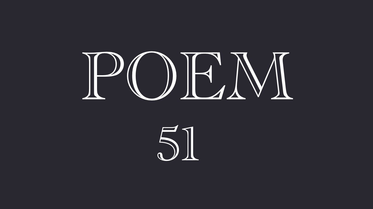 POEM 51