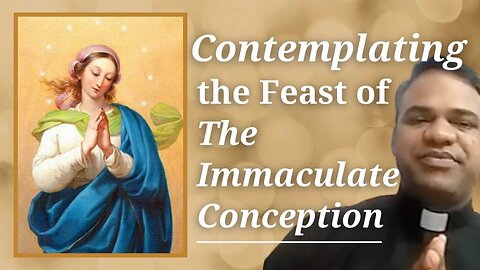 Fr. Vijay Amruth - Contemplating the Feast of the Immaculate Conception