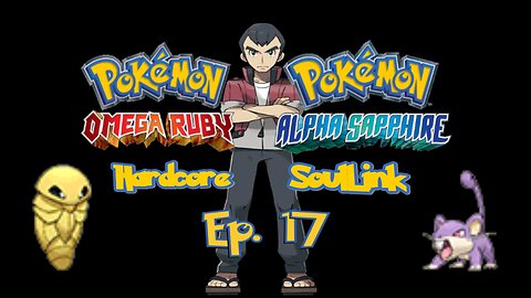 Dad's Back with the Milk - Pokemon ORAS Hardcore Soullink Ep. 17