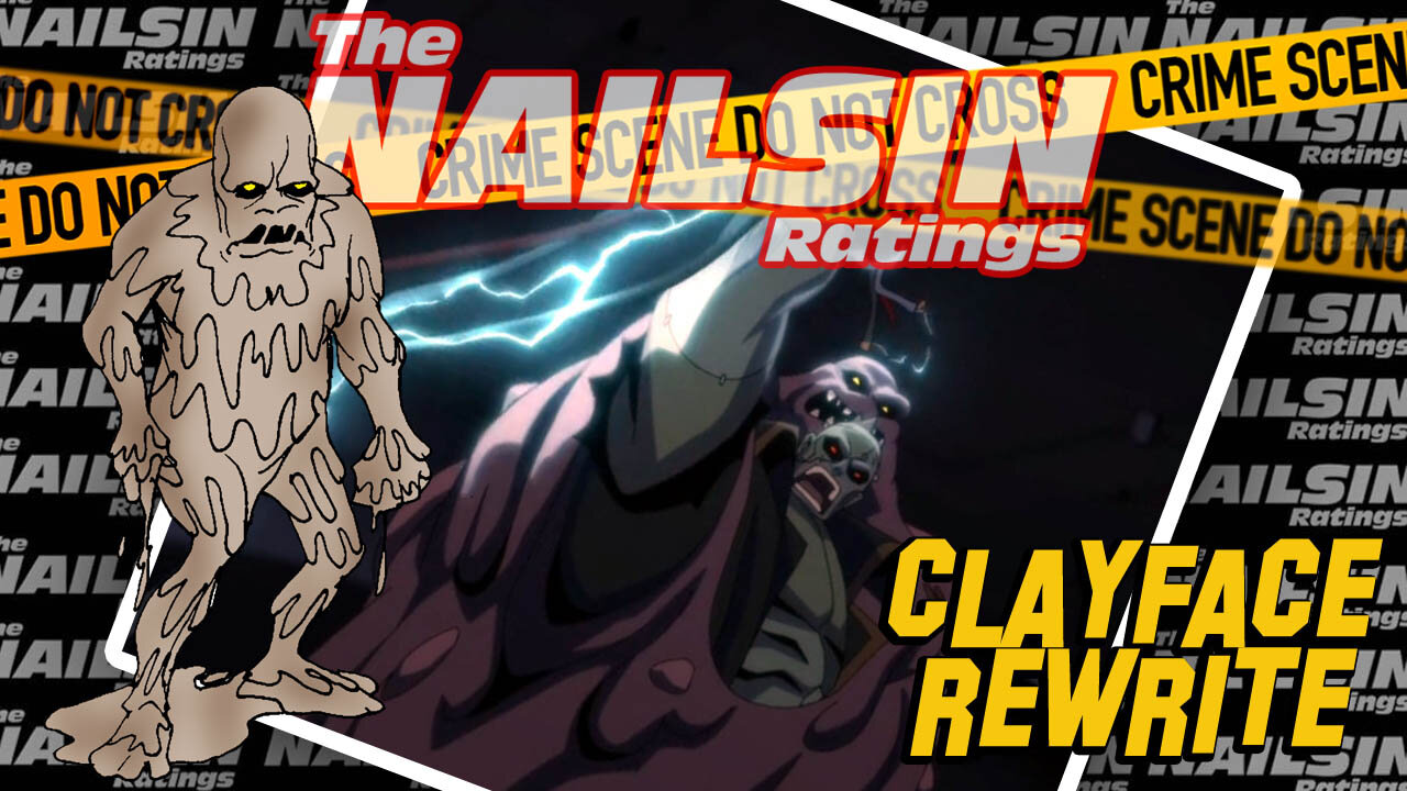 The Nailsin Ratings: Clayface Rewrite