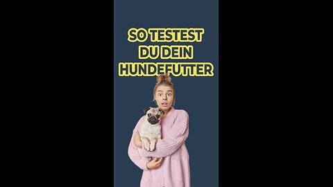 Mach den Hundefutter-Test!