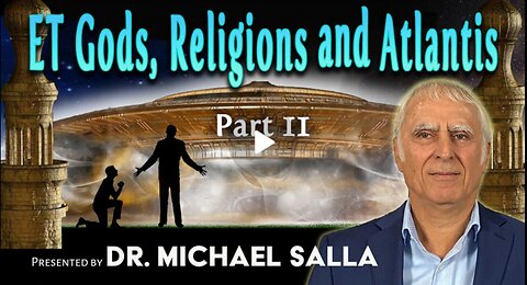 ET Gods, Religions and Atlantis, part 2