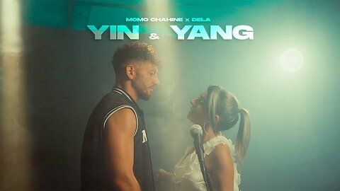 Momo Chahine & DELA - Yin & Yang (Official Video)