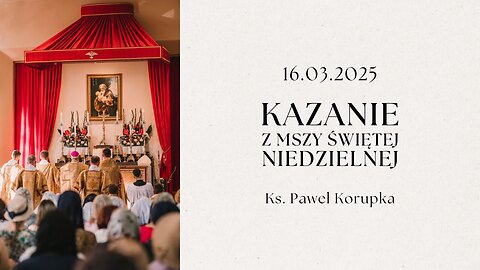 Kazanie 16.03.2025 | Ksiądz Paweł Korupka