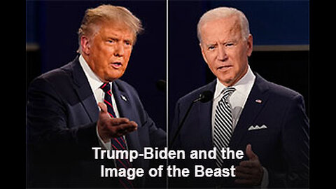 PFTTOT Part 423 Trump/BIden and the Image of the Beast