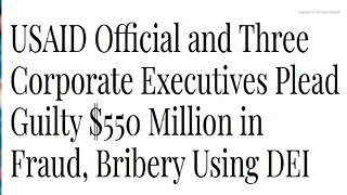 ARTICLE ONLY> BY THE DOJ>USAID Official and Three Corporate Executives Plead Guilty to Decade-Long Bribery Scheme Involving Over $550 Million in Contracts