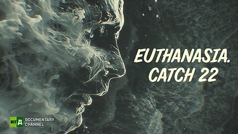 Euthanasia. Catch 22 | RT Documentary