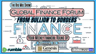 Global Finance Forum From Bullion To Borders We Cover It All
