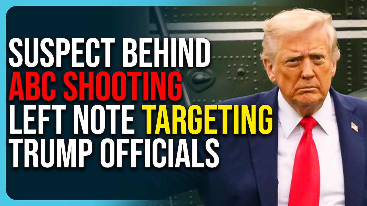 Suspect Behind ABC Shooting Left Note Targeting Trump Officials, Leftist Violence Out of Control