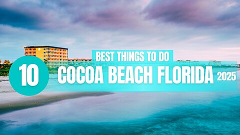 Top 10 Things to do in Cocoa Beach Florida 2025!