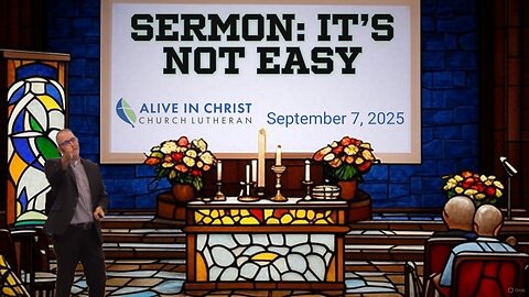 Sermon: It’s NOT Easy