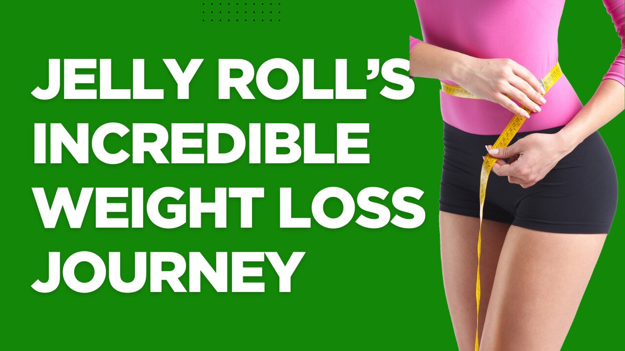 Jelly Roll’s Incredible Weight Loss Journey