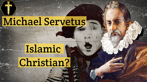 Michael Servetus. The Reformation's Islamic Christian?