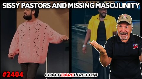 SISSY PASTORS AND MISSING MASCULINITY | 5-7-2025