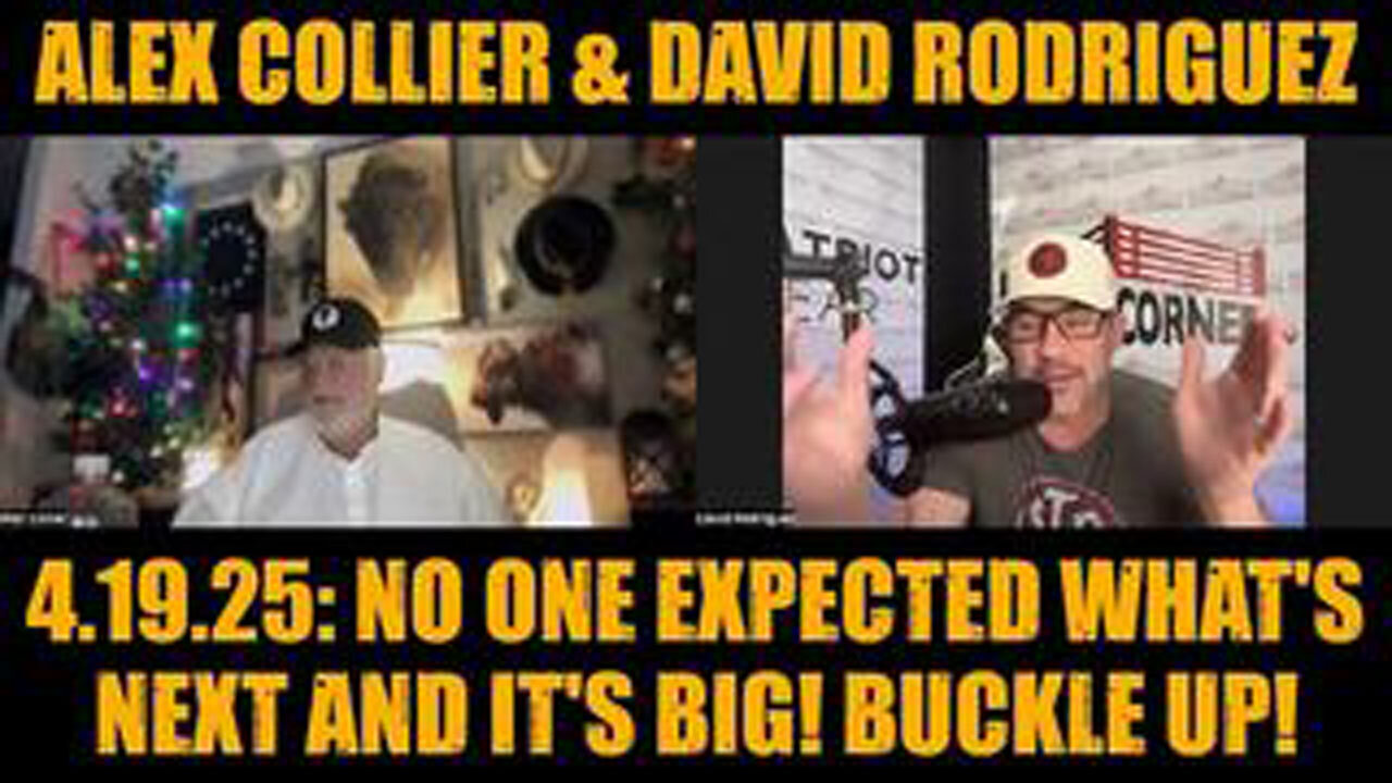 ALEX COLLIER & DAVID RODRIGUEZ 4.19.25: NO ONE EXPECTED WHAT'S NEXT AND IT'S BIG! BUCKLE UP!