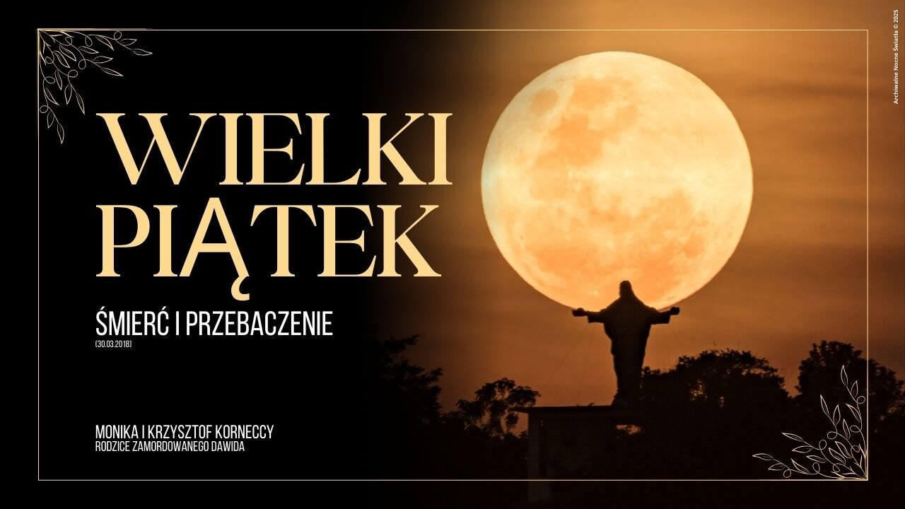 Wielki Piątek: Śmierć i przebaczenie (30.03.2018)