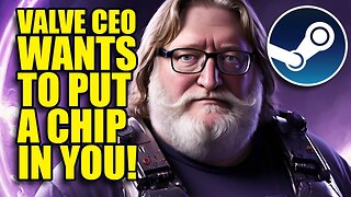 Valve CEO Wants to Put CHIPS in Gamers' BRAINS...