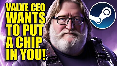 Valve CEO Wants to Put CHIPS in Gamers' BRAINS...