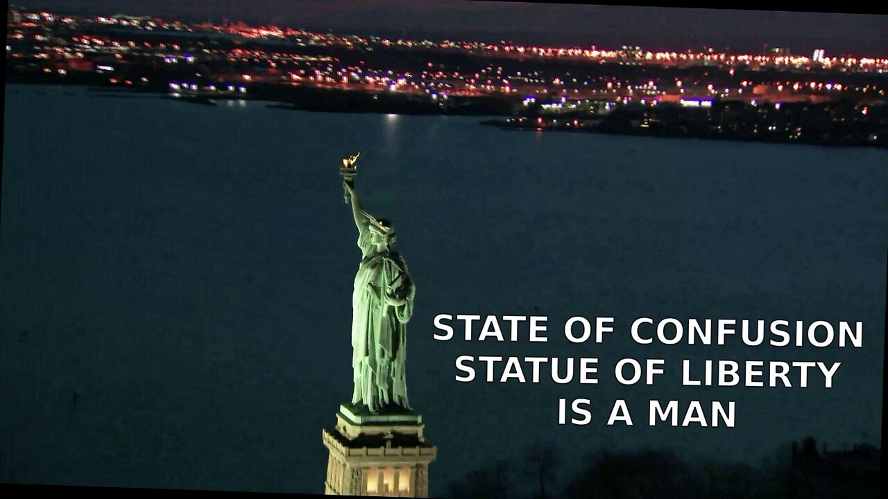 STATE OF CONFUSION STATUE OF LIBERTY IS A MAN