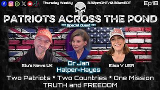 Patriots Across The Pond Ep 18 - Weekly Show LIVE - DR JAN HALPER-HAYES - The Venezuela & Canada Connection. The Budget Fight and What's REALLY Happening in The UK