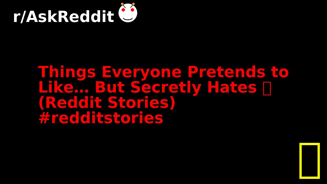 Things Everyone Pretends to Like… But Secretly Hates 😬 (Reddit Stories) #redditstories