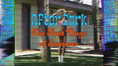 After Dark - Last Days of Summer (8/30/25)