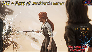 Clair Obscur: Expedition 33 | NG+ Part 18 Breaching the Barrier!
