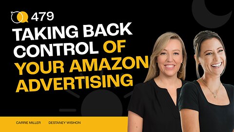 #479 - Taking Back Control of Your Amazon Advertising
