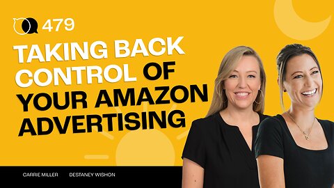 #479 - Taking Back Control of Your Amazon Advertising