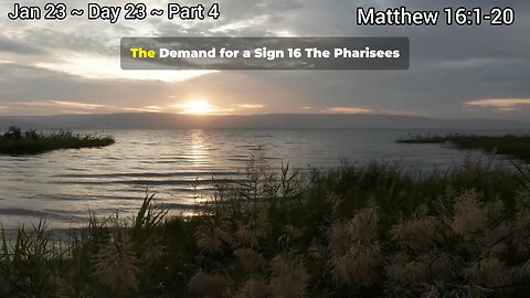 Bible in a Year! Jan 23 ~ Day 23 ~ Part 4 Matthew 16:1-20 Faith. Scripture.Truth. Devotional!