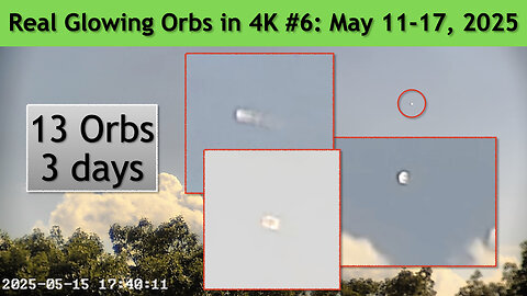 Real Glowing Orbs in 4K #6 May 11-17, 2025, Wash. DC.