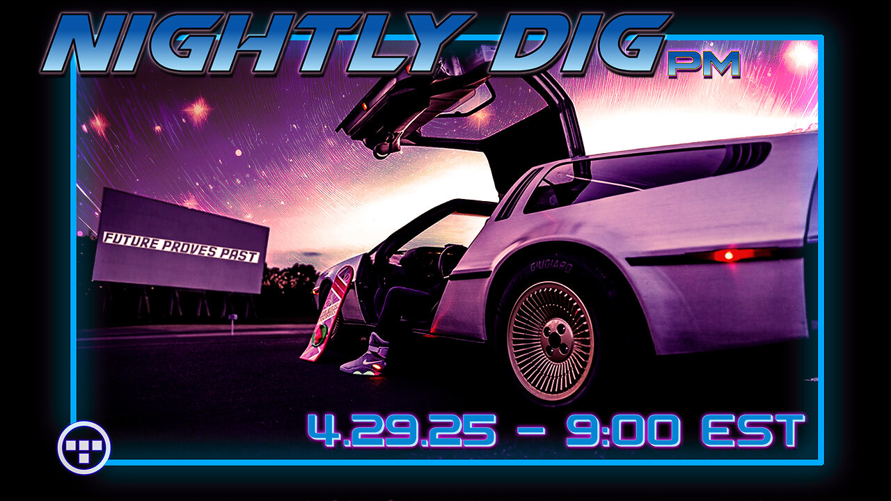 🔴NIGHTLY DIG pm - Tron - Part 84- 4.29.25 | 9:00 EST🔴