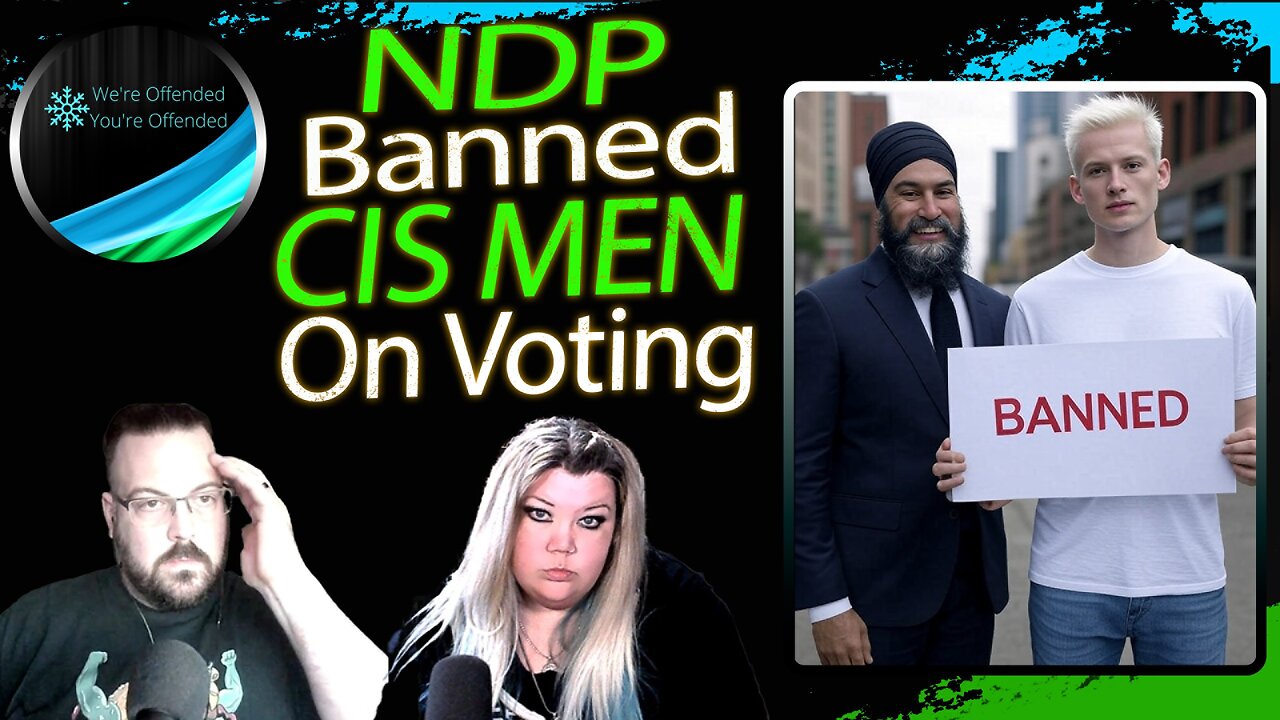 Ep# 423 NDP banned "cis men" from voting | We're Offended You're Offended Podcast
