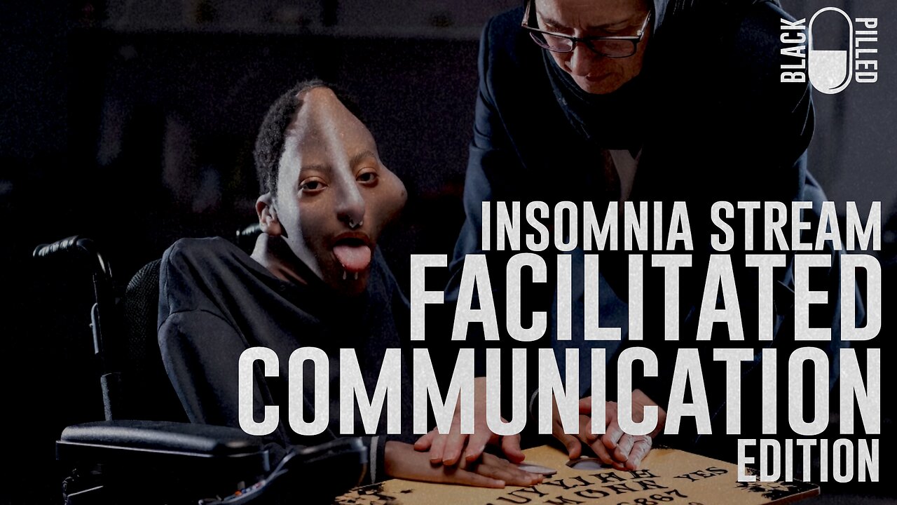 INSOMNIA STREAM: FACILITATED COMUNICATION EDITION