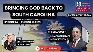 Episode 14: BRINGING GOD BACK TO SC | Special Guest Mark Lynch - SC Candidate for US Senate