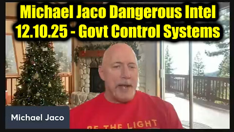 Join Me As We Watch Michael Jaco Dangerous Intel 12.10.25 - Govt Control Systems