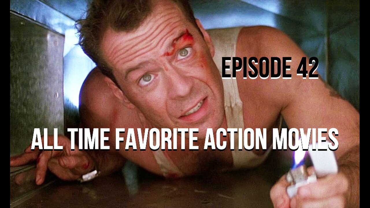 Episode 42 - All Time Favorite Action Movies