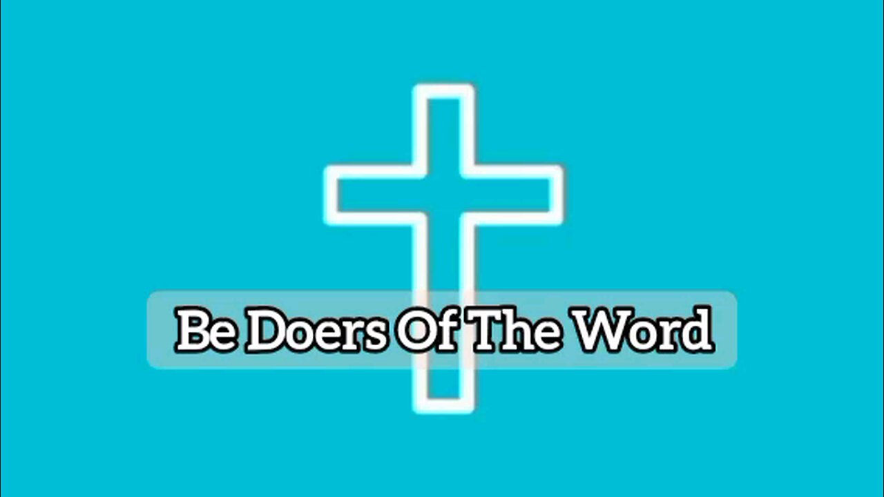 Be Doers Of The Word: James 1:22 - Bible Verse - Bible Quote - Gospel Message - God's Word