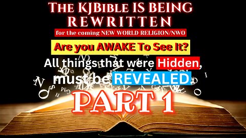 Part 1 - KJBible is being REWRITTEN to fit the One World Religion/NWO