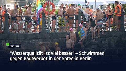 "Wasserqualität ist viel besser" – Schwimmen gegen Badeverbot in der Spree in Berlin