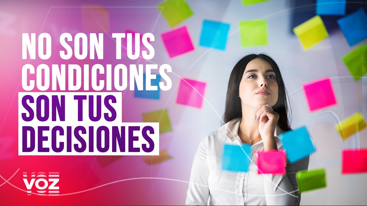 No son tus condiciones, son tus decisiones - Episodio 25