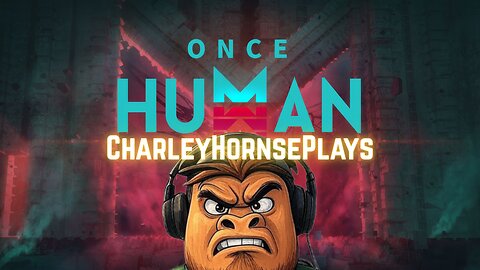 CharleyHornsePlays | ONCE HUMAN with ShawnCavLive | Maybe some other games?? POONANAYYYY