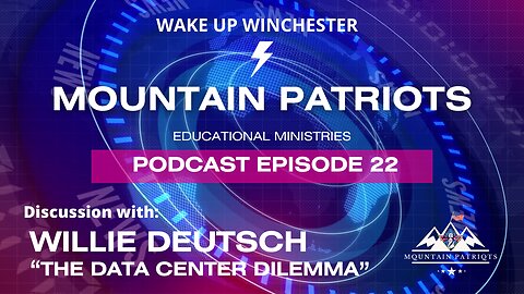 Ep.#22 - Discussion with Willie Deutsch on "THE DATA CENTER DILEMMA" in Frederick County, Virginia